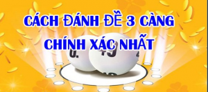 C&aacute;ch bắt l&ocirc; đề 3 c&agrave;ng